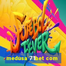 medusa 71bet com